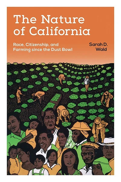 the Nature of California: Race, Citizenship, and Farming since Dust Bowl