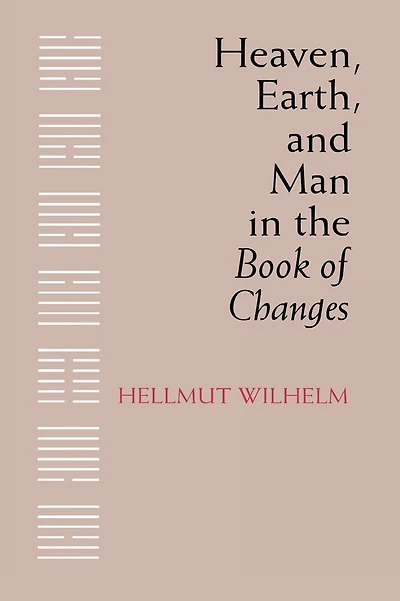 Heaven, Earth, and Man in the Book of Changes