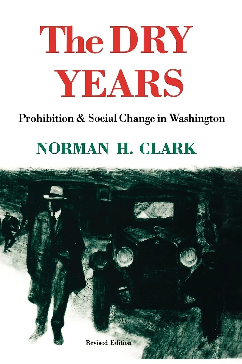 The Dry Years: Prohibition and Social Change Washington