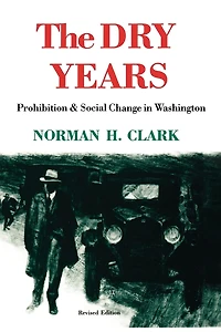 The Dry Years: Prohibition and Social Change Washington
