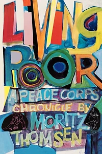 Living Poor: A Peace Corps Chronicle