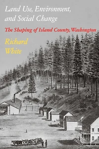 Land Use, Environment, and Social Change: The Shaping of Island County