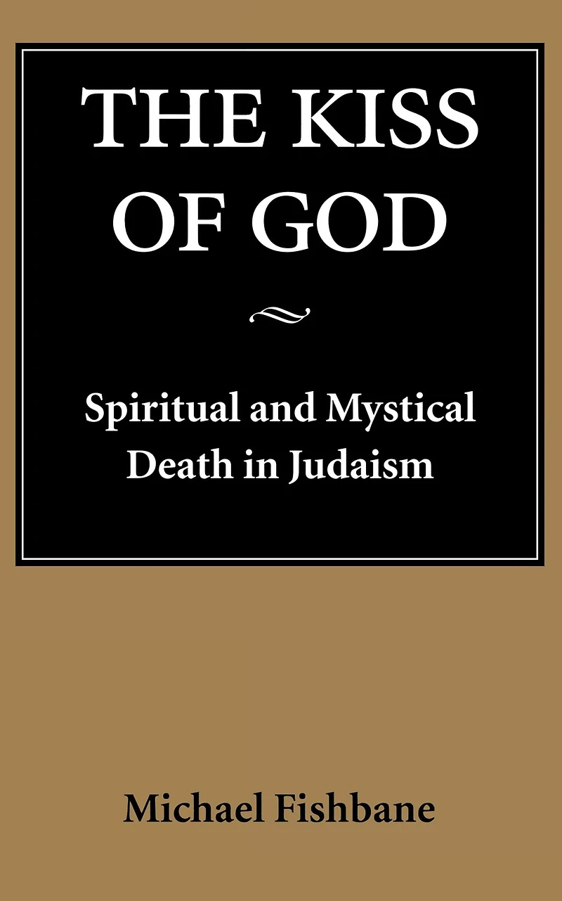 The Kiss of God: Spiritual and Mystical Death in Judaism
