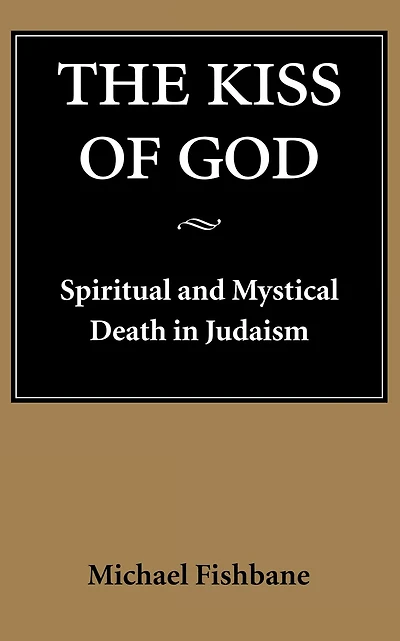 The Kiss of God: Spiritual and Mystical Death in Judaism
