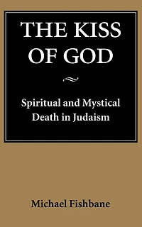 The Kiss of God: Spiritual and Mystical Death in Judaism
