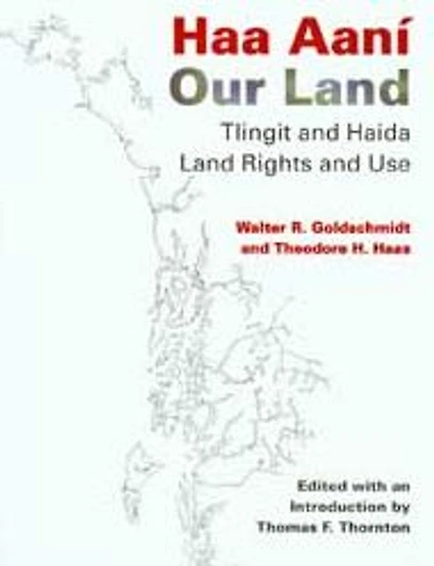 Haa Aaní / Our Land: Tlingit and Haida Land Rights and Use