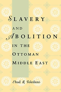 Slavery and Abolition the Ottoman Middle East
