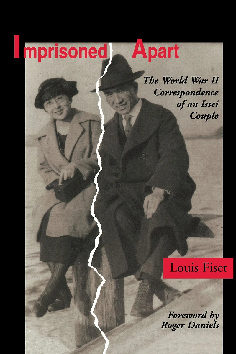 Imprisoned Apart: The World War II Correspondence of an Issei Couple