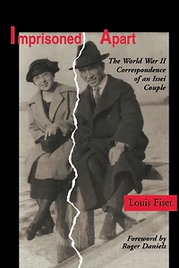 Imprisoned Apart: The World War II Correspondence of an Issei Couple