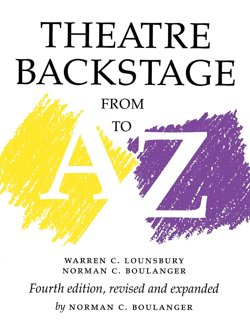 Theatre Backstage from A to Z: Revised and Expanded