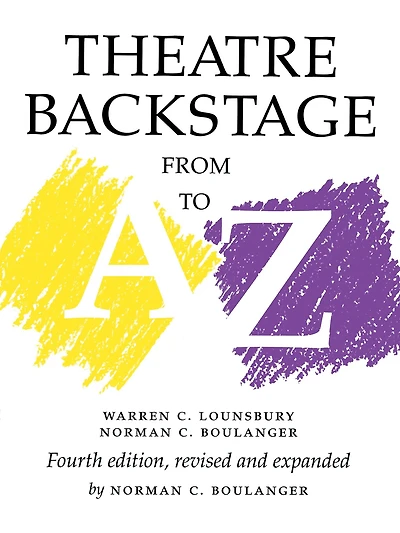 Theatre Backstage from A to Z: Revised and Expanded