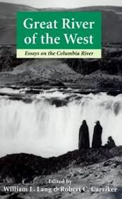 Great River of the West: Essays on the Columbia River