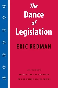 the Dance of Legislation: An Insider's Account Workings United States Senate