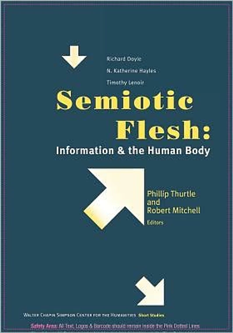 Semiotic Flesh: Information and the Human Body