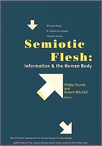 Semiotic Flesh: Information and the Human Body