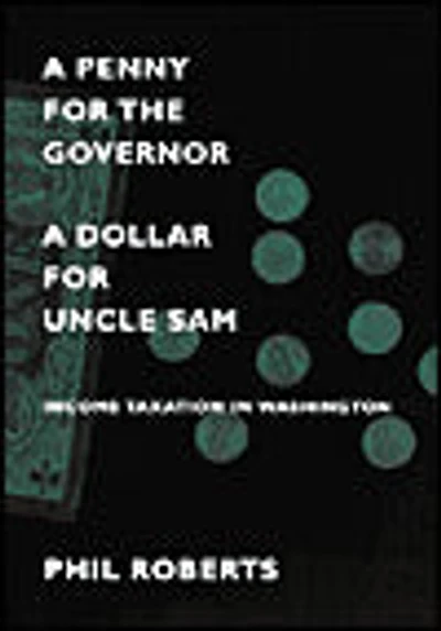 A Penny for the Governor, a Dollar for Uncle Sam: Income Taxation in Washington