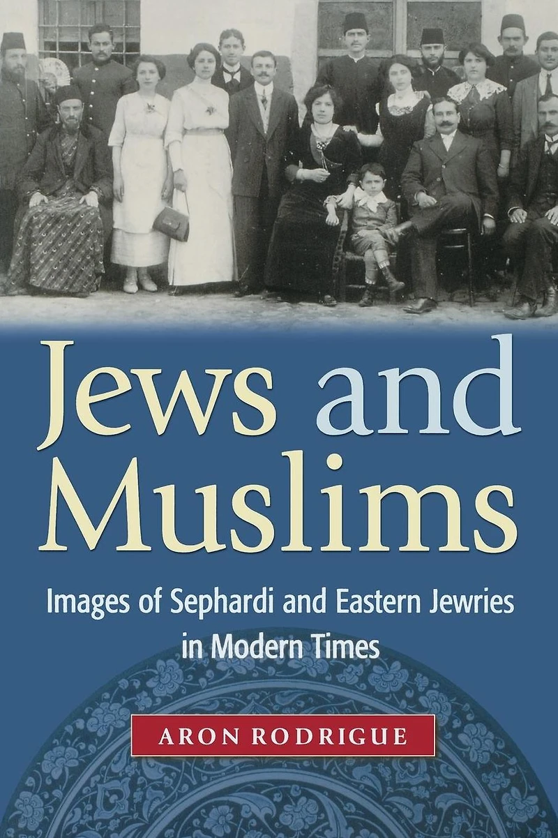 Jews and Muslims: Images of Sephardi Eastern Jewries Modern Times