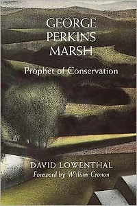 George Perkins Marsh: Prophet of Conservation