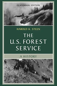 The U.S. Forest Service: A Centennial History