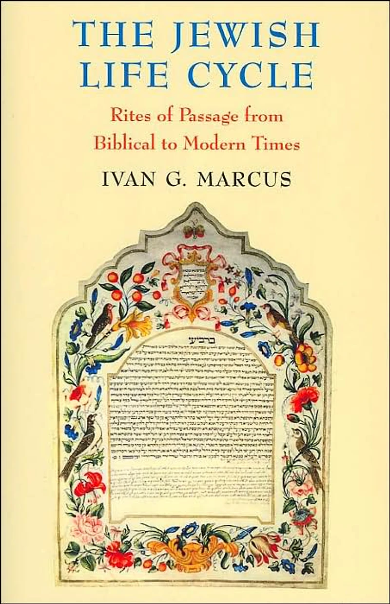 The Jewish Life Cycle: Rites of Passage from Biblical to Modern Times
