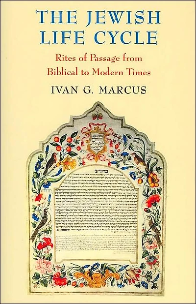 The Jewish Life Cycle: Rites of Passage from Biblical to Modern Times