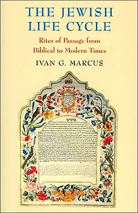 The Jewish Life Cycle: Rites of Passage from Biblical to Modern Times