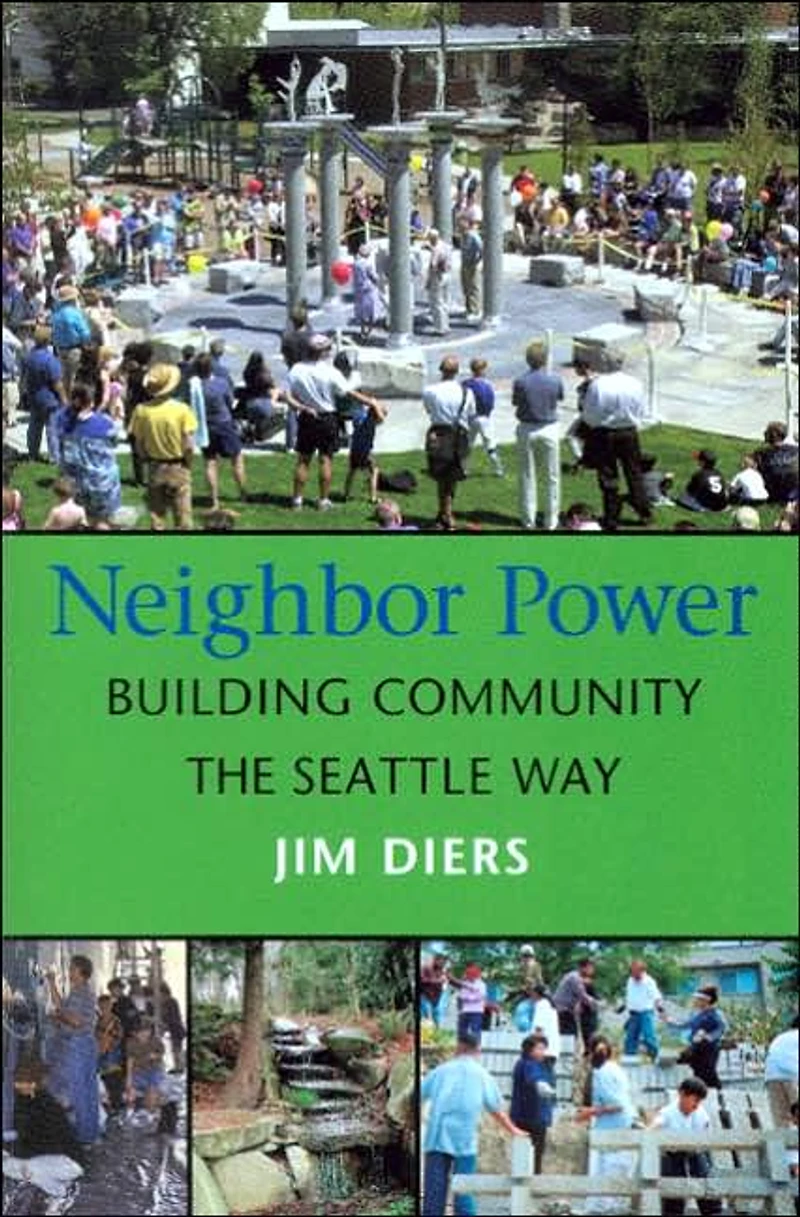 Neighbor Power: Building Community the Seattle Way