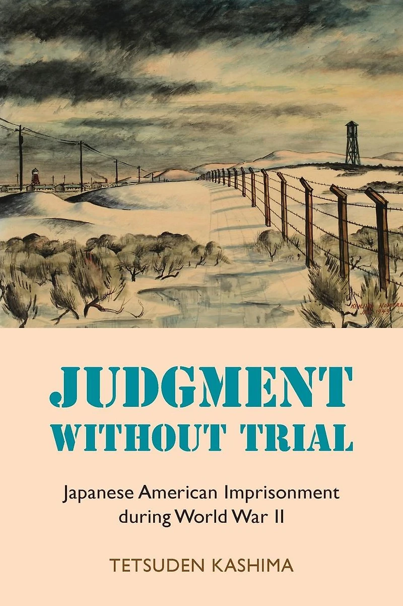 Judgment Without Trial: Japanese American Imprisonment During World War II