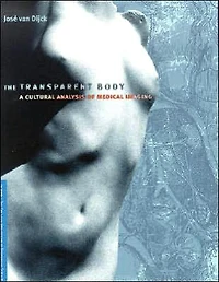 The Transparent Body: A Cultural Analysis of Medical Imaging
