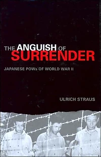 The Anguish of Surrender: Japanese POWs World War II