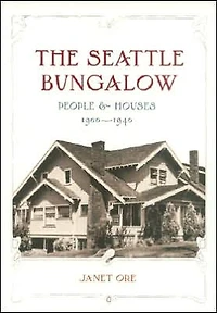The Seattle Bungalow: People and Houses, 1900-1940