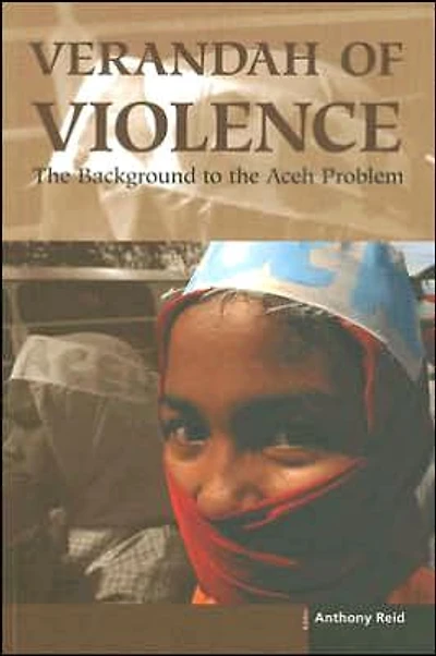 Verandah of Violence: The Background to the Aceh Problem