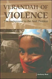 Verandah of Violence: The Background to the Aceh Problem