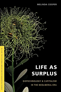 Life as Surplus: Biotechnology and Capitalism the Neoliberal Era