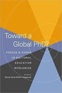 Toward a Global PhD?: Forces and Forms Doctoral Education Worldwide