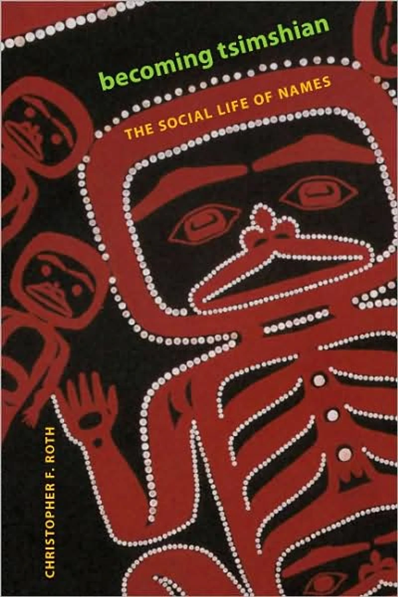 Becoming Tsimshian: The Social Life of Names
