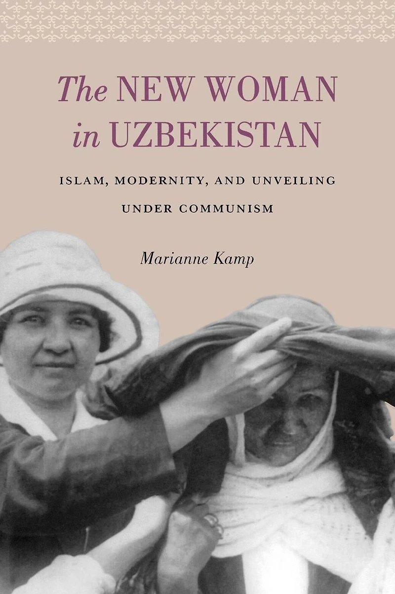The New Woman in Uzbekistan: Islam, Modernity