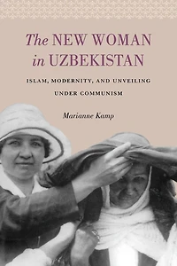 The New Woman in Uzbekistan: Islam, Modernity