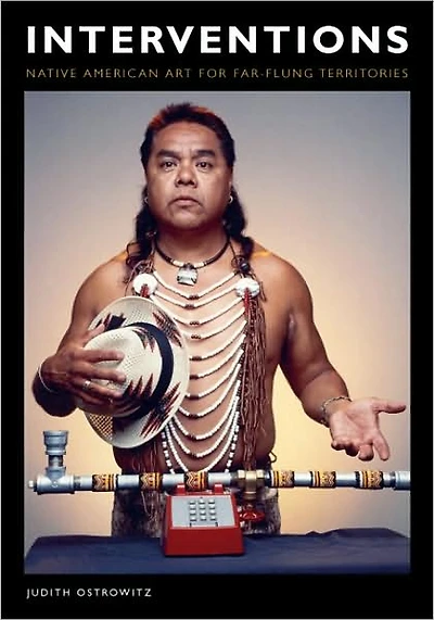 Interventions: Native American Art for Far-flung Territories