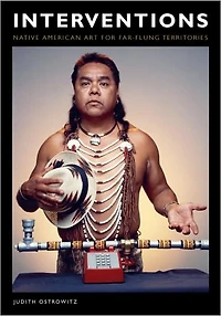 Interventions: Native American Art for Far-flung Territories