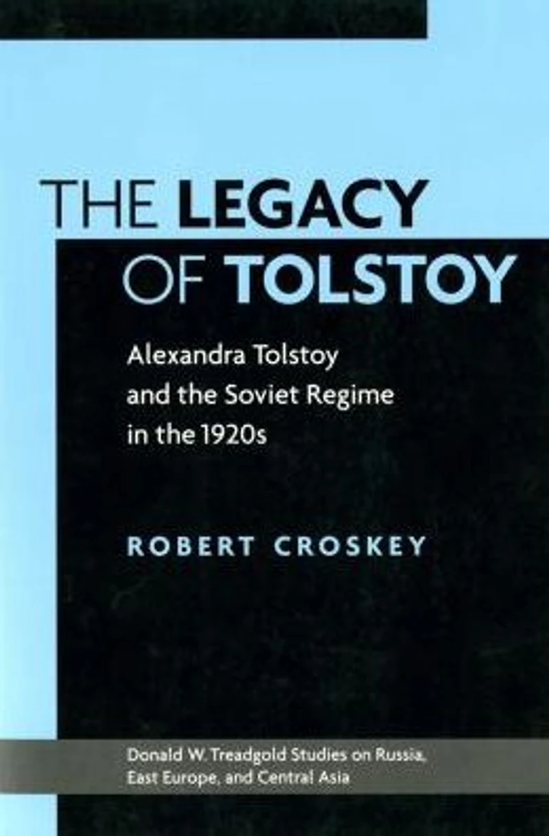 The Legacy of Tolstoy: Alexandra Tolstoy and the Soviet Regime in the 1920s