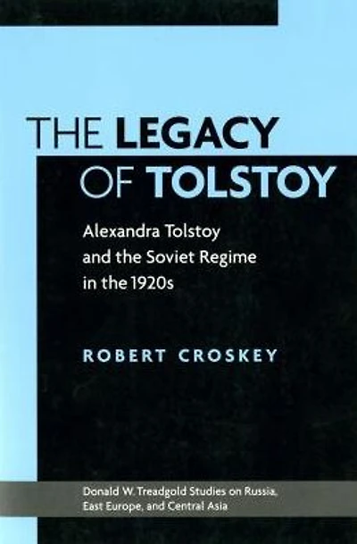 The Legacy of Tolstoy: Alexandra Tolstoy and the Soviet Regime in the 1920s