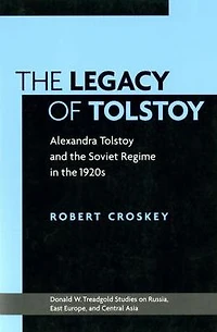 The Legacy of Tolstoy: Alexandra Tolstoy and the Soviet Regime in the 1920s