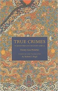 True Crimes Eighteenth-Century China: Twenty Case Histories