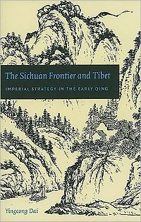 the Sichuan Frontier and Tibet: Imperial Strategy Early Qing