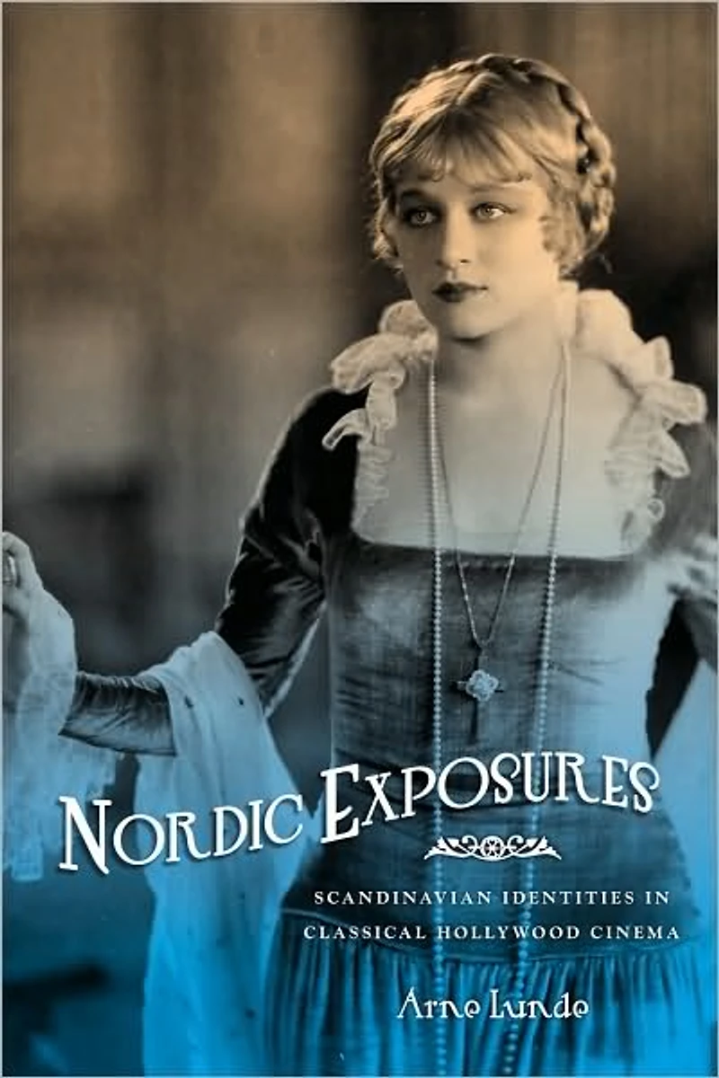 Nordic Exposures: Scandinavian Identities Classical Hollywood Cinema