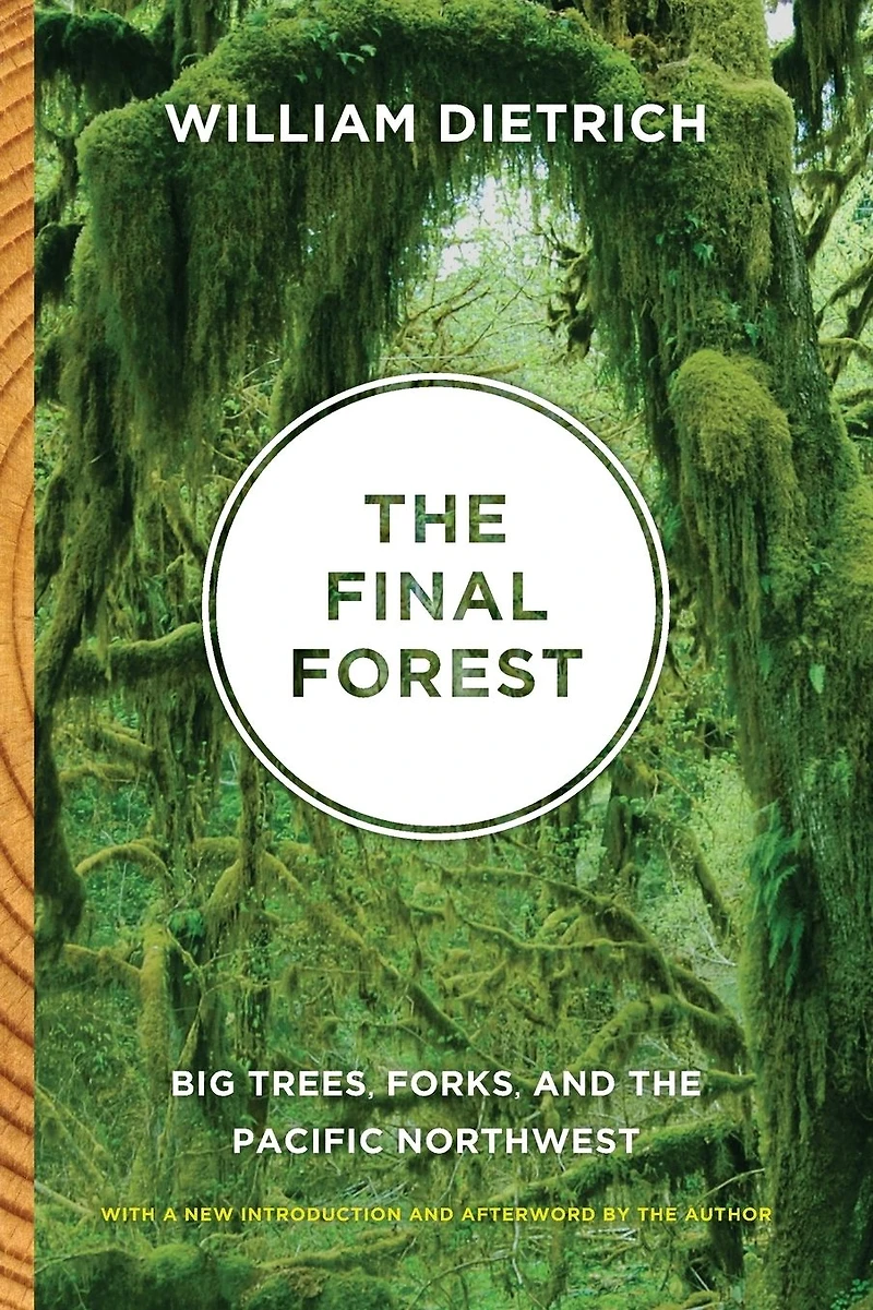 the Final Forest: Big Trees, Forks, and Pacific Northwest