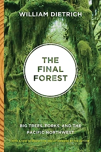 the Final Forest: Big Trees, Forks, and Pacific Northwest