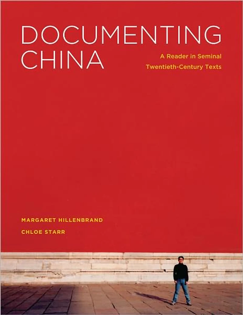Documenting China: A Reader Seminal Twentieth-Century Texts