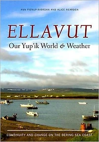 Ellavut / Our Yup'ik World and Weather: Continuity Change on the Bering Sea Coast